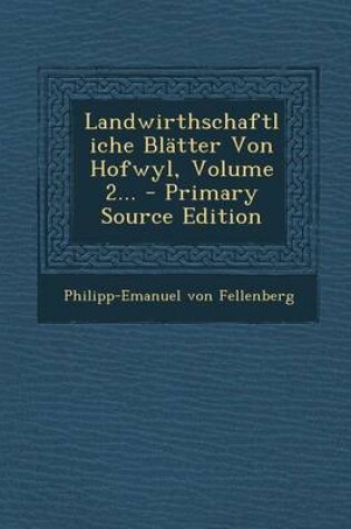 Cover of Landwirthschaftliche Blatter Von Hofwyl, Volume 2... - Primary Source Edition