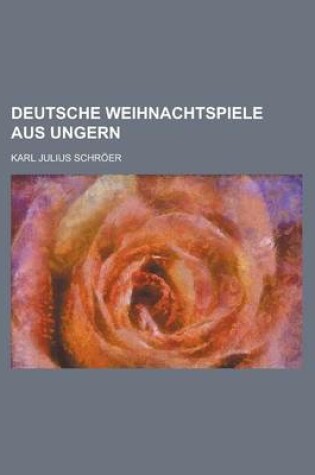 Cover of Deutsche Weihnachtspiele Aus Ungern