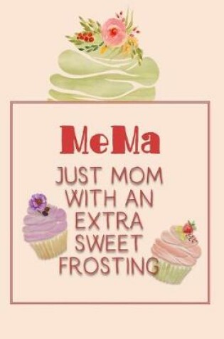 Cover of Mema Just Mom with an Extra Sweet Frosting