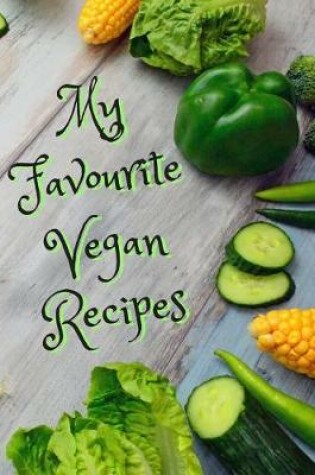 Cover of My Favourite Vegan Recipes