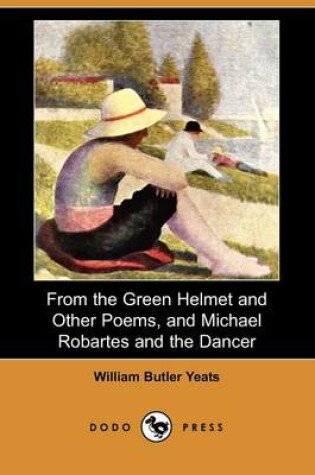 Cover of Selections from the Green Helmet and Other Poems, and Michael Robartes and the Dancer (Dodo Press)