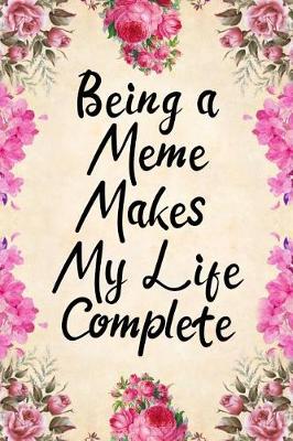 Book cover for Being a Meme Makes My Life Complete