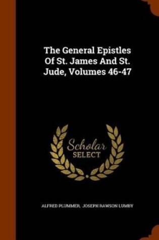 Cover of The General Epistles of St. James and St. Jude, Volumes 46-47