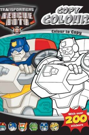 Cover of Transformers : Rescue Bots Colour to Copy