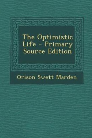 Cover of The Optimistic Life - Primary Source Edition