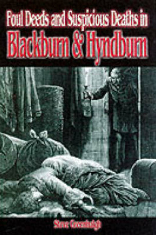 Cover of Foul Deeds and Suspicious Deaths in Blackburn and Hyndburn