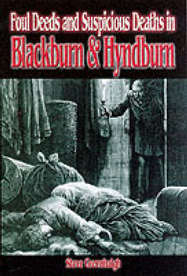 Cover of Foul Deeds and Suspicious Deaths in Blackburn and Hyndburn