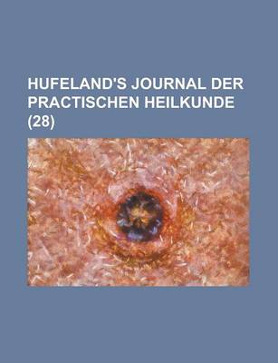 Book cover for Hufeland's Journal Der Practischen Heilkunde (28)