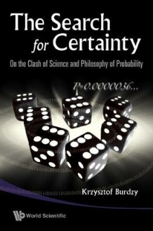 Cover of Search For Certainty, The: On The Clash Of Science And Philosophy Of Probability