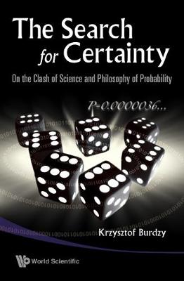 Book cover for Search For Certainty, The: On The Clash Of Science And Philosophy Of Probability