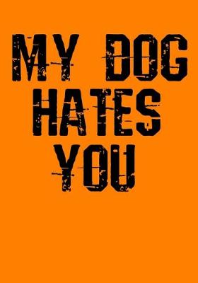 Book cover for My Dog Hates You