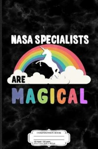 Cover of NASA Specialists Are Magical Composition Notebook