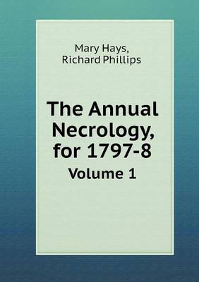 Book cover for The Annual Necrology, for 1797-8 Volume 1