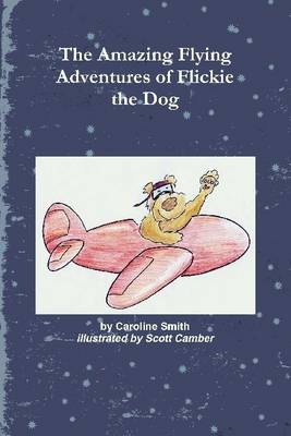 Book cover for The Amazing Flying Adventures of Flickie the Dog