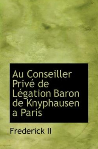 Cover of Au Conseiller Prive de Legation Baron de Knyphausen a Paris