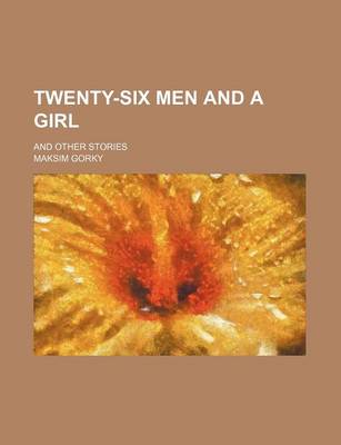 Book cover for Twenty-Six Men and a Girl; And Other Stories