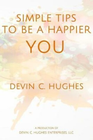 Cover of Simple Tips to Be a Happier YOU