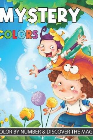 Cover of Mystery Colors Color By Number & Discover the Magic