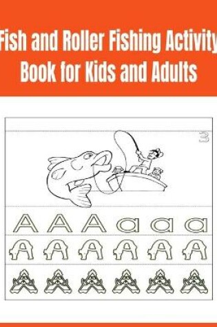 Cover of Fish and Roller Fishing Activity Book for Kids and Adults