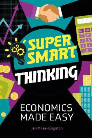 Cover of Super Smart Thinking: Economics Made Easy