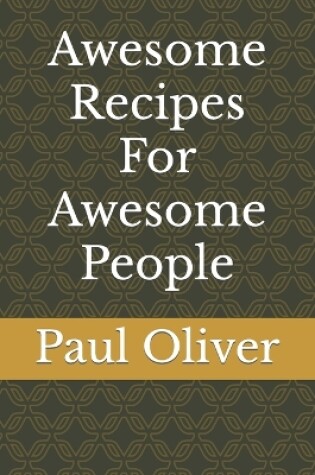 Cover of Awesome Recipes For Awesome People