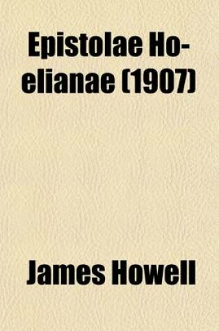 Cover of Epistolae Ho-Elianae, Or, the Familiar Letters of James Howell (Volume 3)