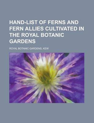 Book cover for Hand-List of Ferns and Fern Allies Cultivated in the Royal Botanic Gardens