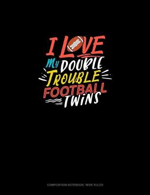 Cover of I Love My Double Trouble Football Twins