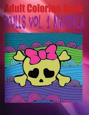 Book cover for Adult Coloring Book Skulls Vol. 1 Mandala