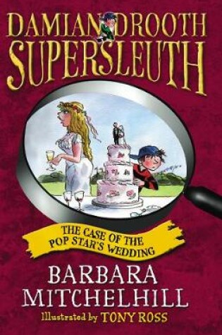 Cover of Damian Drooth, Supersleuth: The Case Of The Popstar's Wedding