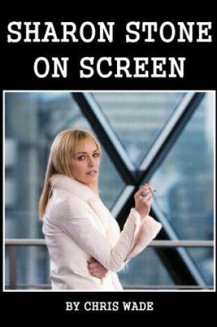 Cover of Sharon Stone: on Screen