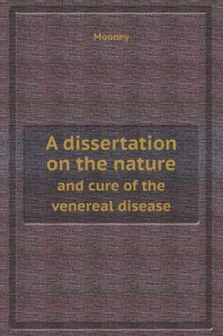 Cover of A Dissertation on the Nature and Cure of the Venereal Disease