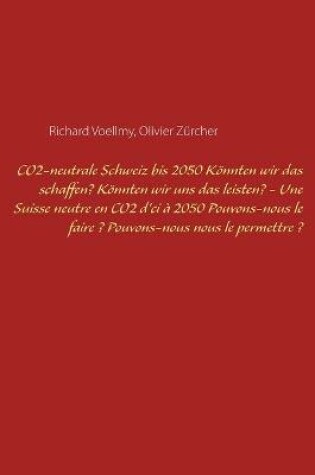 Cover of CO2-neutrale Schweiz bis 2050. Könnten wir das schaffen? Könnten wir uns das leisten? - Une Suisse neutre en CO2 d'ci à 2050. Pouvons-nous le faire ? Pouvons-nous nous le permettre ?