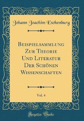 Book cover for Beispielsammlung Zur Theorie Und Literatur Der Schönen Wissenschaften, Vol. 4 (Classic Reprint)