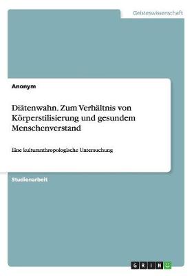 Book cover for Diätenwahn. Zum Verhältnis von Körperstilisierung und gesundem Menschenverstand