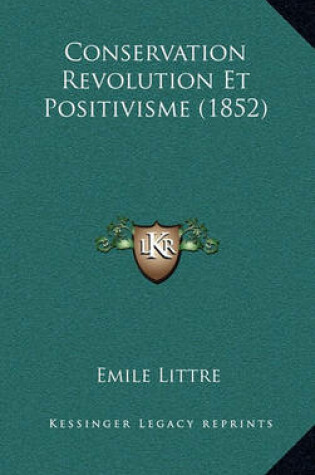 Cover of Conservation Revolution Et Positivisme (1852)