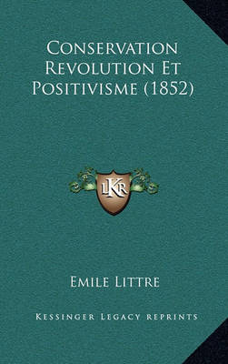 Book cover for Conservation Revolution Et Positivisme (1852)