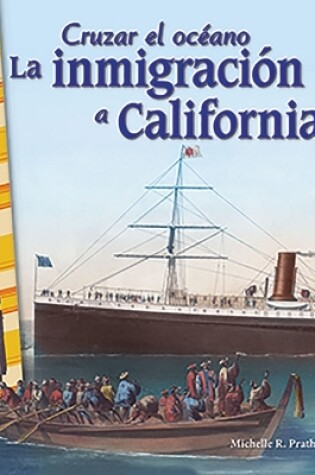 Cover of Cruzar el oc ano: La inmigraci n a California (Crossing Oceans: Immigrating to California)