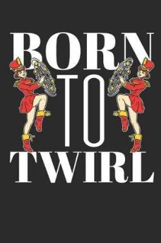 Cover of Born to Twirl