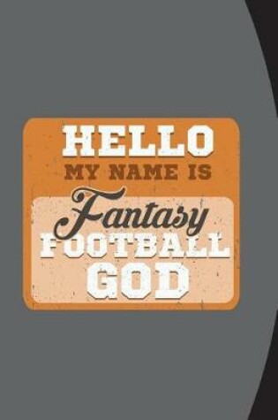 Cover of Hello My Name Is Fantasy Football God