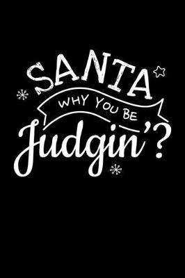 Book cover for Santa Why You Be Judgin'?