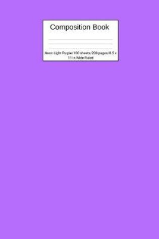 Cover of Composition Book Neon Light Purple 100 sheets/200 pages/8.5 x 11 in. Wide Ruled