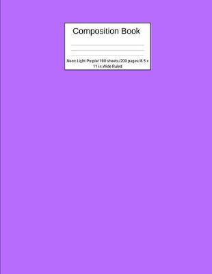 Book cover for Composition Book Neon Light Purple 100 sheets/200 pages/8.5 x 11 in. Wide Ruled