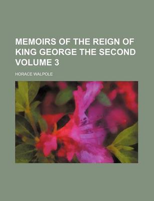 Book cover for Memoirs of the Reign of King George the Second Volume 3