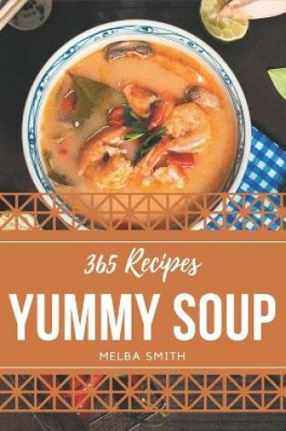 Cover of 365 Yummy Soup Recipes