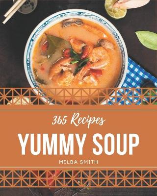 Book cover for 365 Yummy Soup Recipes