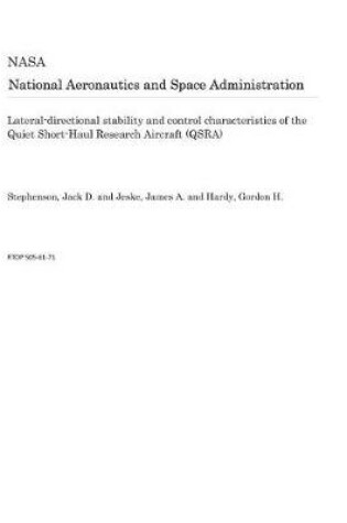 Cover of Lateral-Directional Stability and Control Characteristics of the Quiet Short-Haul Research Aircraft (Qsra)