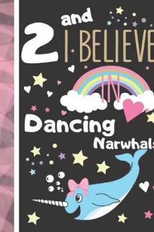 Cover of 2 And I Believe In Dancing Narwhals