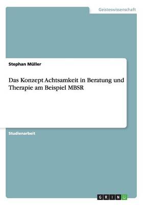 Book cover for Das Konzept Achtsamkeit in Beratung und Therapie am Beispiel MBSR