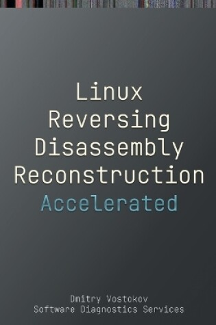 Cover of Accelerated Linux Disassembly, Reconstruction and Reversing